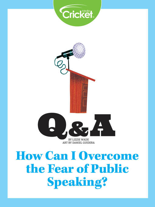 Title details for How Can I Overcome the Fear of Public Speaking? by Lizzie Wade - Available